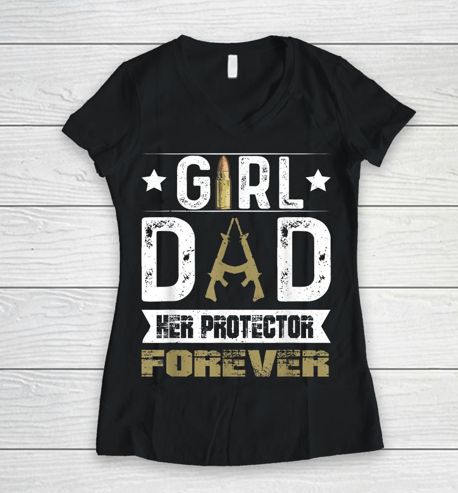 Girl Dad Her Protector Forever Father Day Women V-Neck T-Shirt