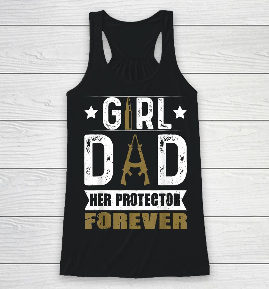 Girl Dad Her Protector Forever Father Day Racerback Tank