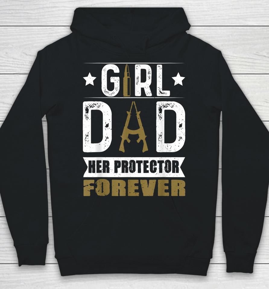 Girl Dad Her Protector Forever Father Day Hoodie