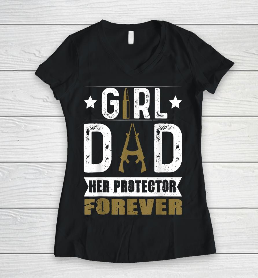 Girl Dad Her Protector Forever Father Day Women V-Neck T-Shirt