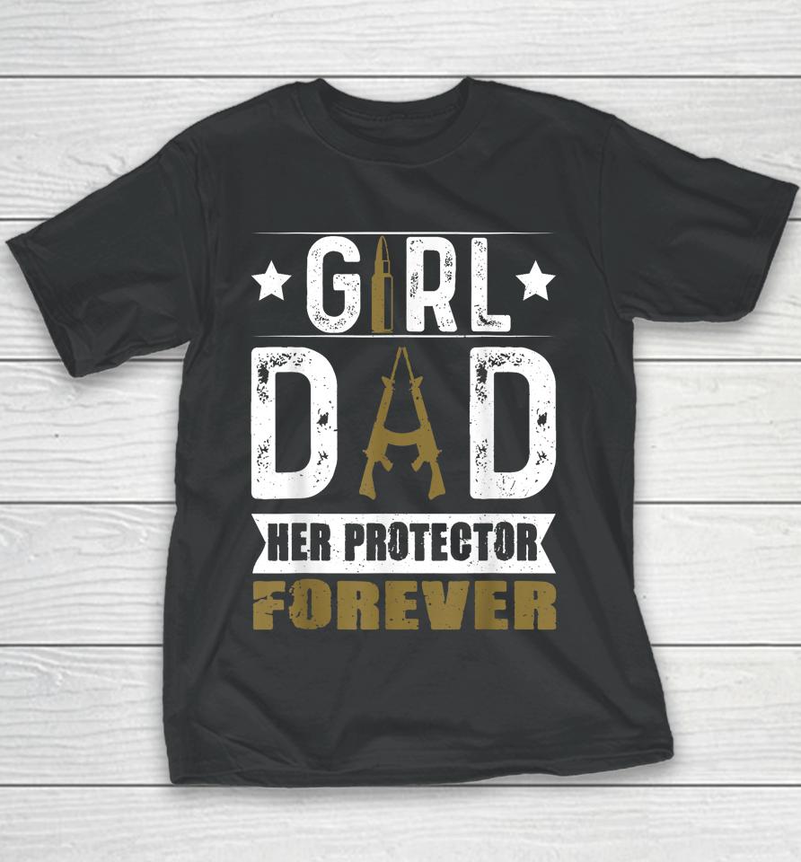 Girl Dad Her Protector Forever Father Day Youth T-Shirt