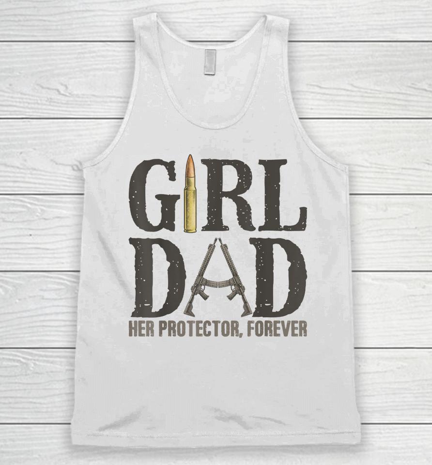 Girl Dad Her Protector Forever, Father Of Girls Daughter Unisex Tank Top