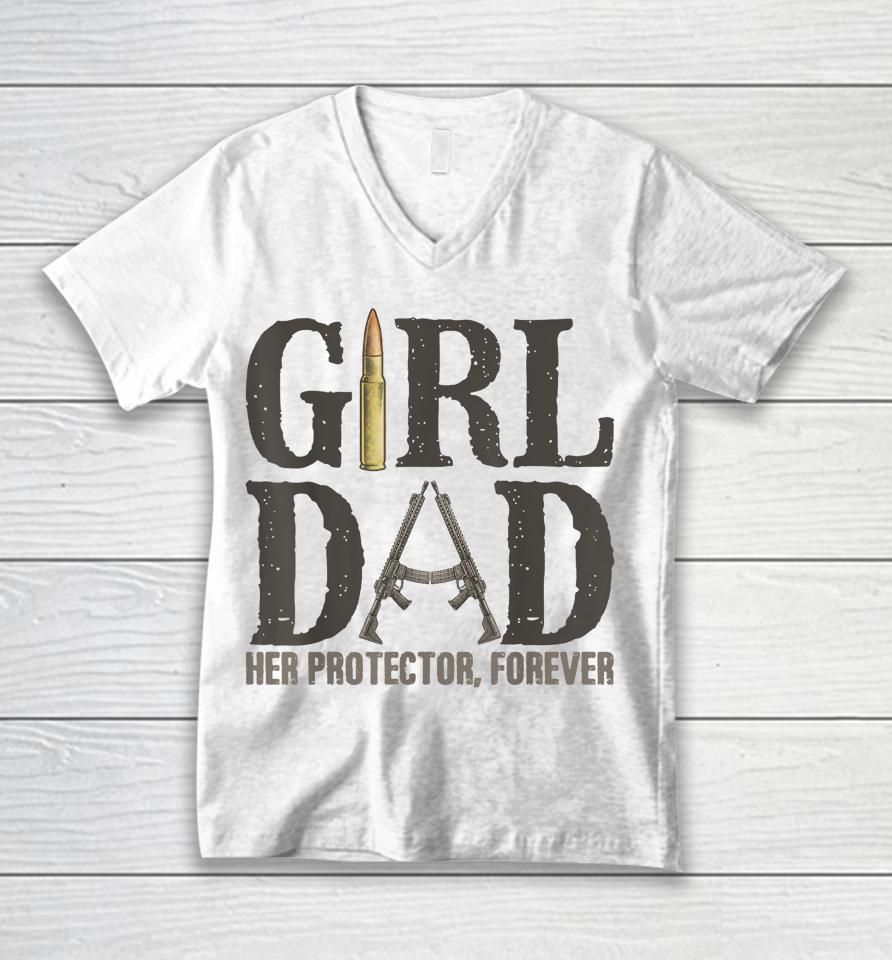 Girl Dad Her Protector Forever, Father Of Girls Daughter Unisex V-Neck T-Shirt