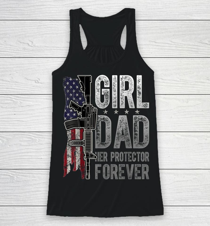 Girl Dad Her Protector Forever Funny Father Of Girls Racerback Tank