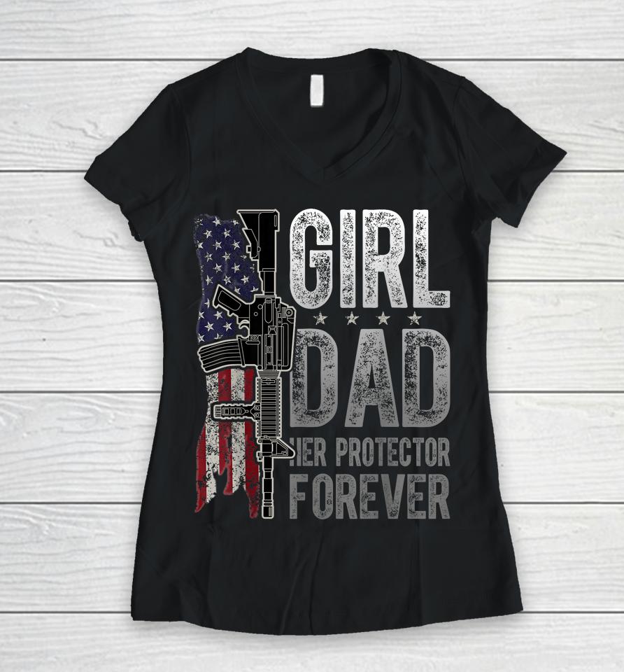 Girl Dad Her Protector Forever Funny Father Of Girls Women V-Neck T-Shirt