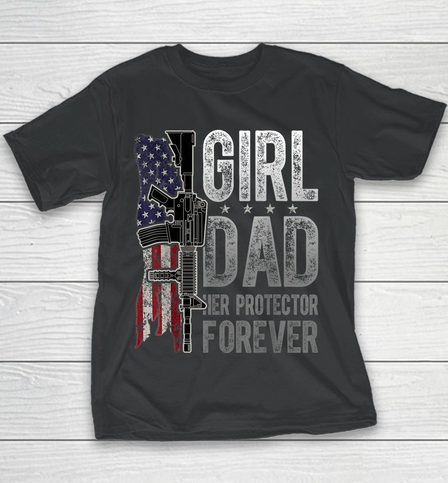 Girl Dad Her Protector Forever Funny Father Of Girls Youth T-Shirt
