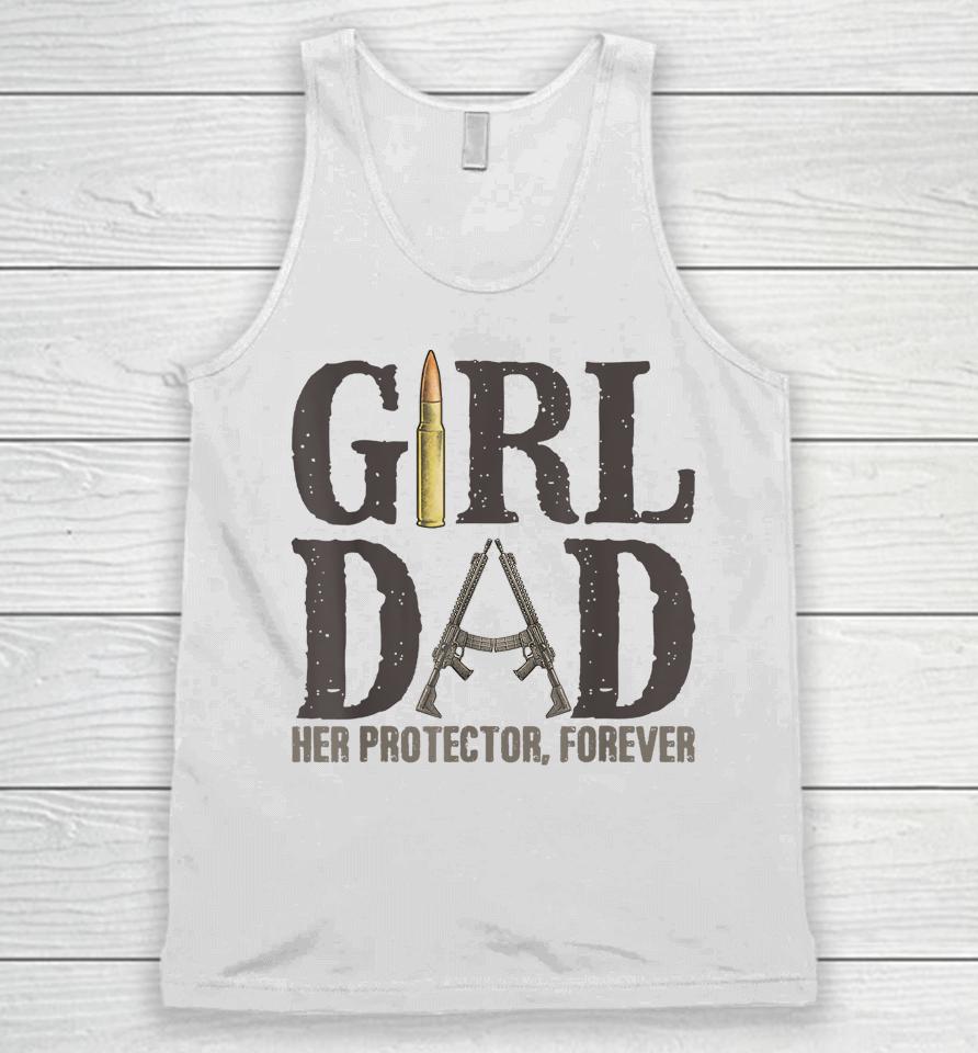Girl Dad Her Protector Forever Funny Father Of Girls Unisex Tank Top