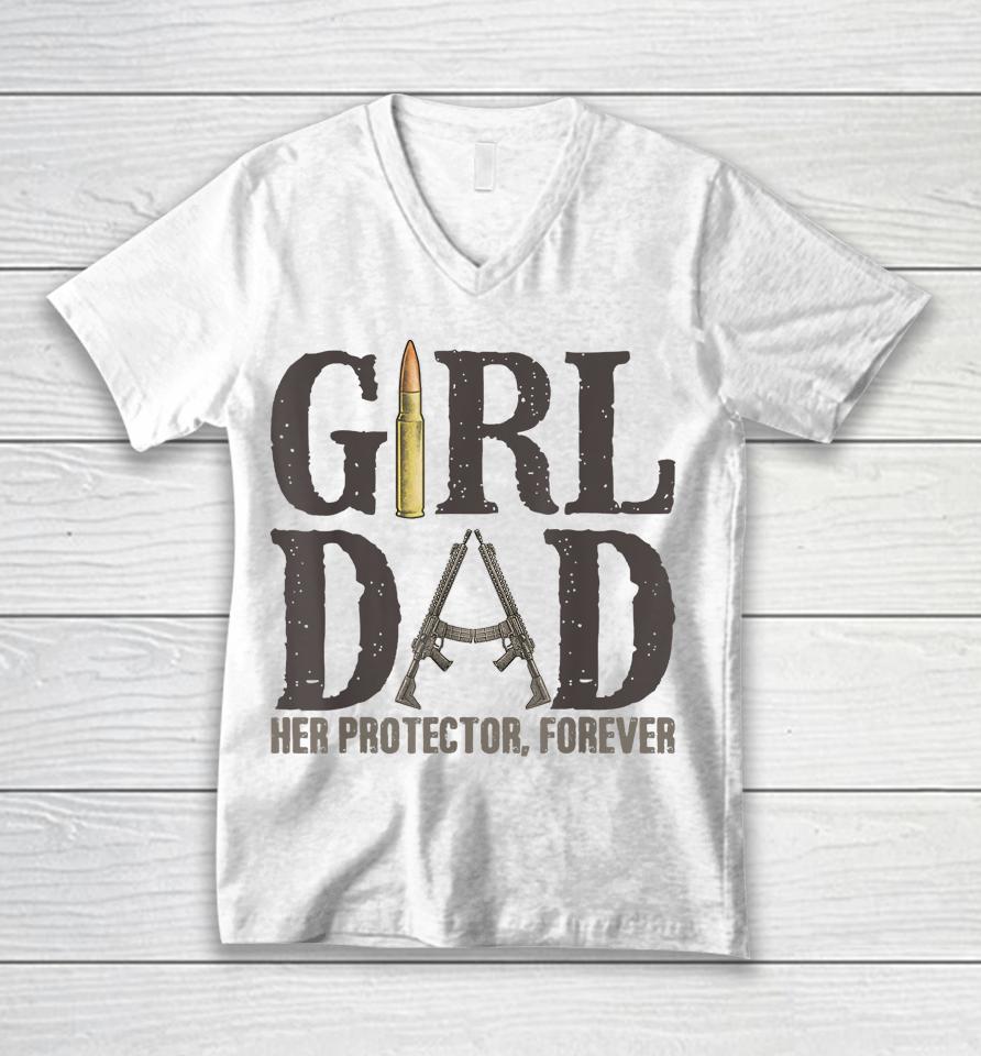 Girl Dad Her Protector Forever Funny Father Of Girls Unisex V-Neck T-Shirt