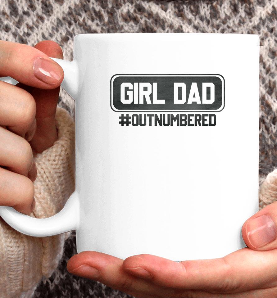 Girl Dad Officially Outnumbered Daughter Men Fathers Day Coffee Mug