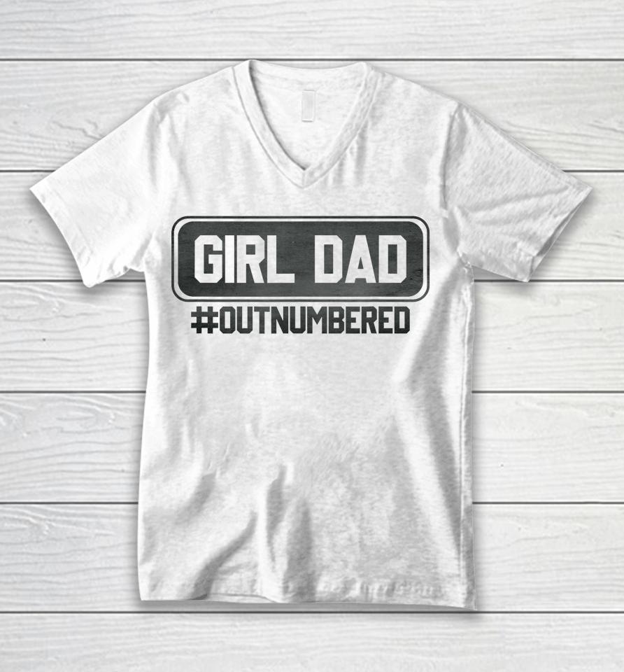 Girl Dad Officially Outnumbered Daughter Men Fathers Day Unisex V-Neck T-Shirt