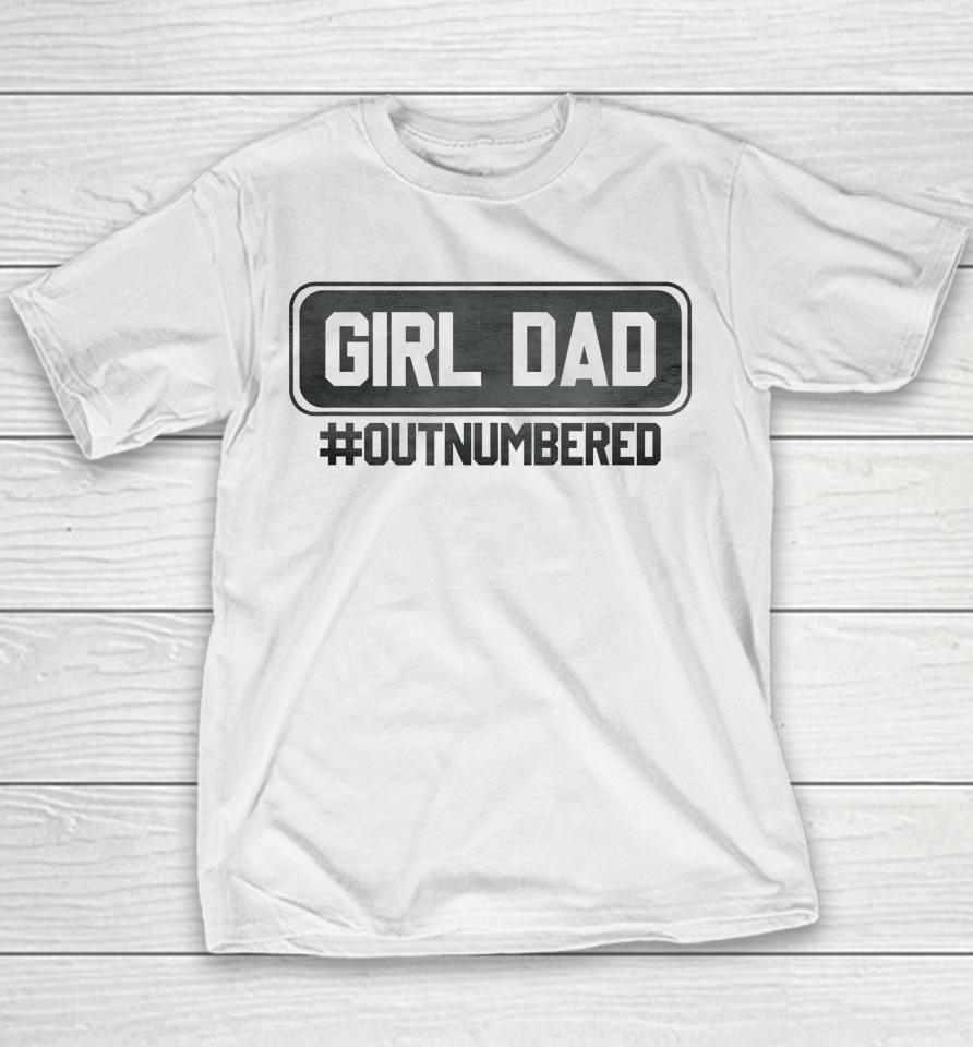 Girl Dad Officially Outnumbered Daughter Men Fathers Day Youth T-Shirt