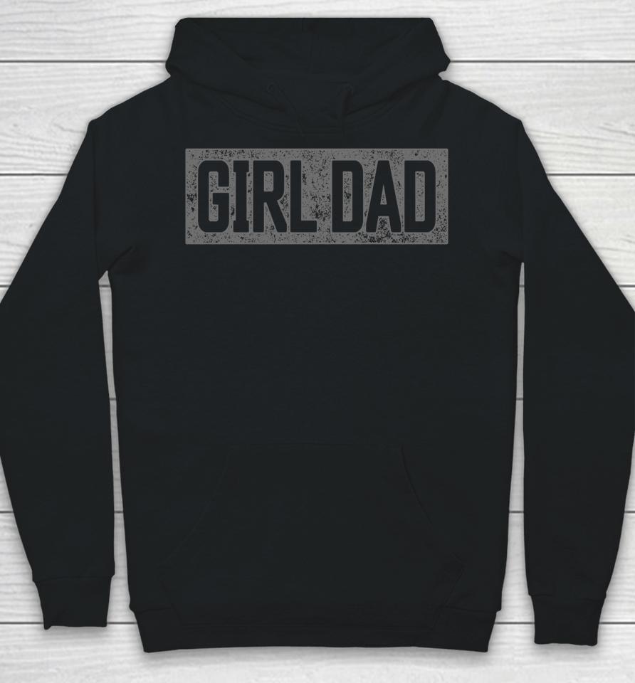 Girl Dad Shirt For Men Vintage Proud Father Of Girl Dad Hoodie