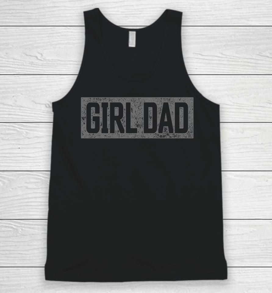 Girl Dad Shirt For Men Vintage Proud Father Of Girl Dad Unisex Tank Top