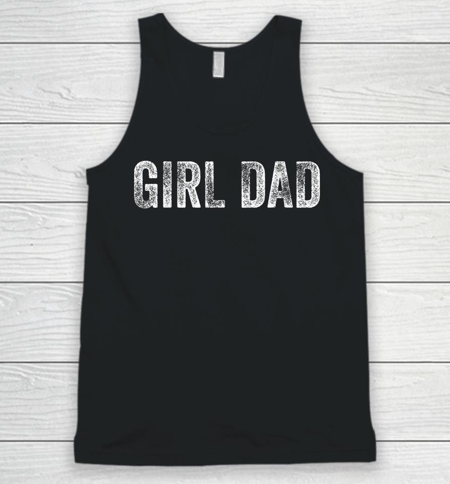 Girl Dad Shirt Men Proud Father Of Girls Fathers Day Vintage Unisex Tank Top