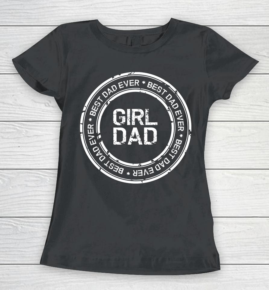 Girl Dad T-Shirt Girl Dad Proud Father Of Girl Women T-Shirt