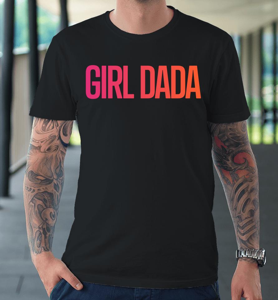 Girl Dada Shirt For Dad Vintage Proud Father Of Girl Dada Premium T-Shirt