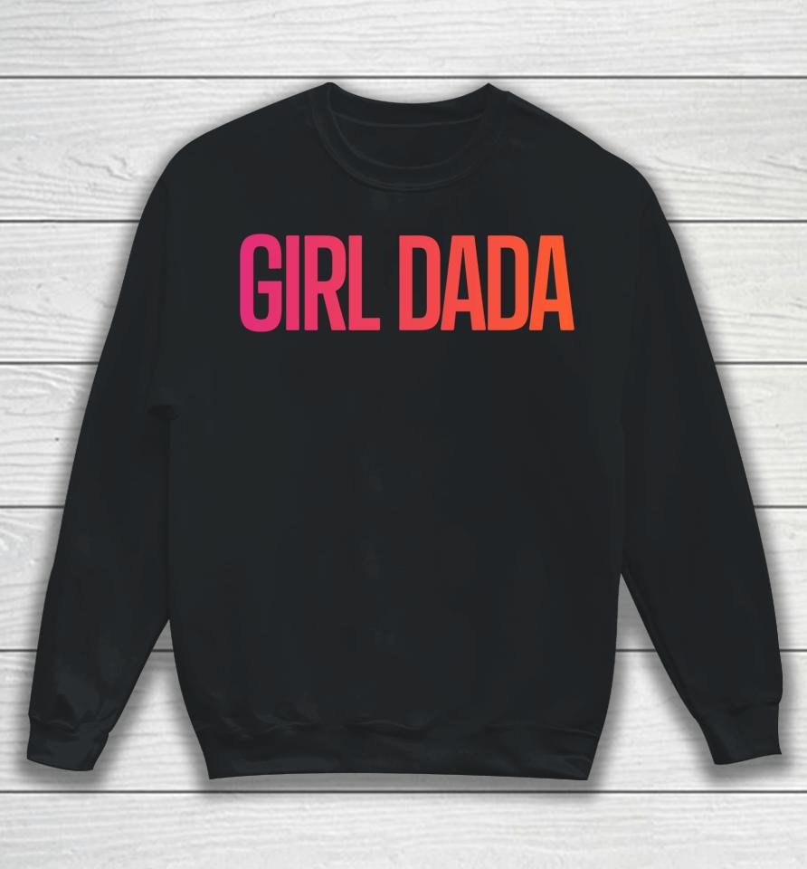 Girl Dada Shirt For Dad Vintage Proud Father Of Girl Dada Sweatshirt