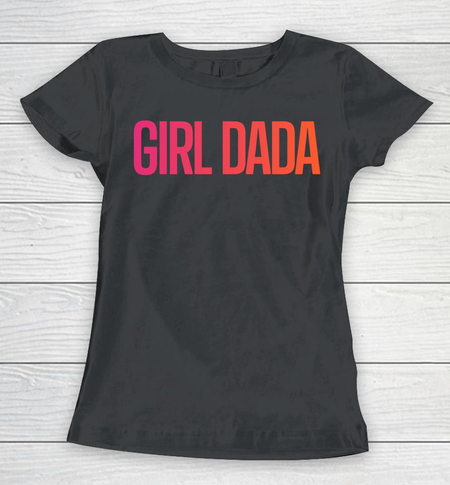 Girl Dada Shirt For Dad Vintage Proud Father Of Girl Dada Women T-Shirt