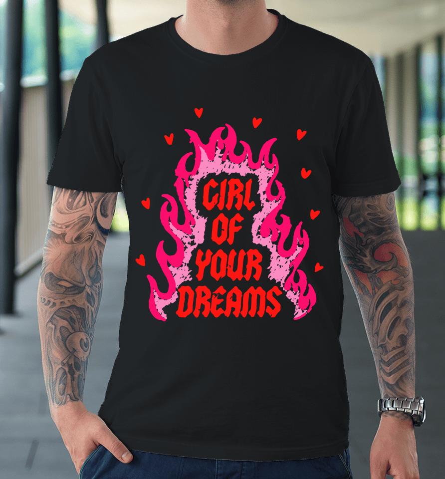 Girl Of Your Dreams Dylan Merch Premium T-Shirt