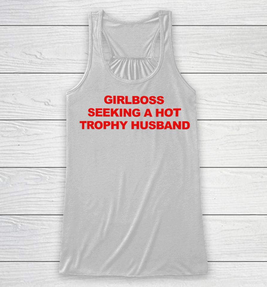 Girlboss Seeking A Hot Trophy Husband Racerback Tank