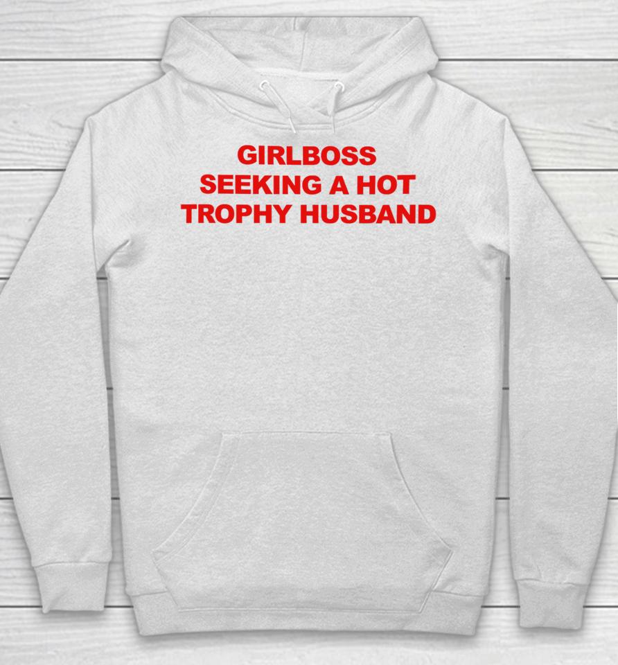 Girlboss Seeking A Hot Trophy Husband Hoodie