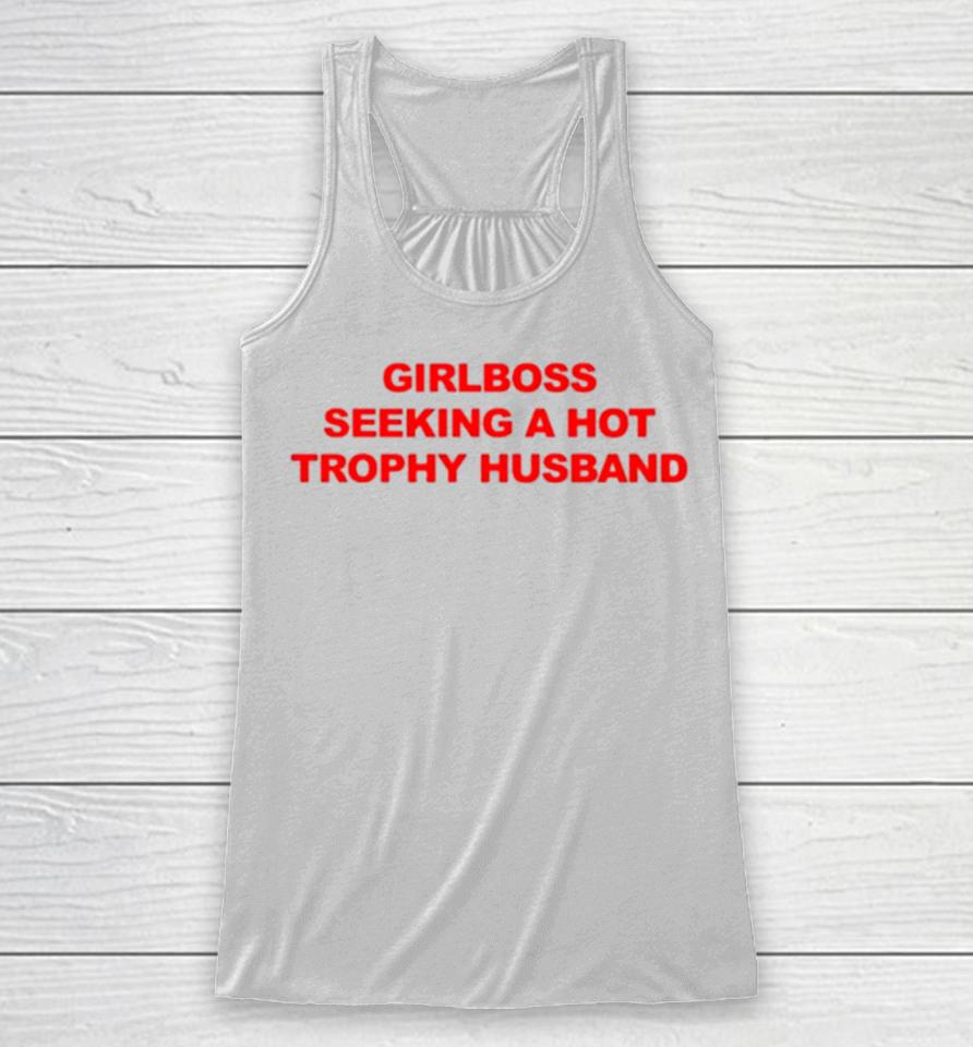 Girlboss Seeking A Hot Trophy Husband Racerback Tank