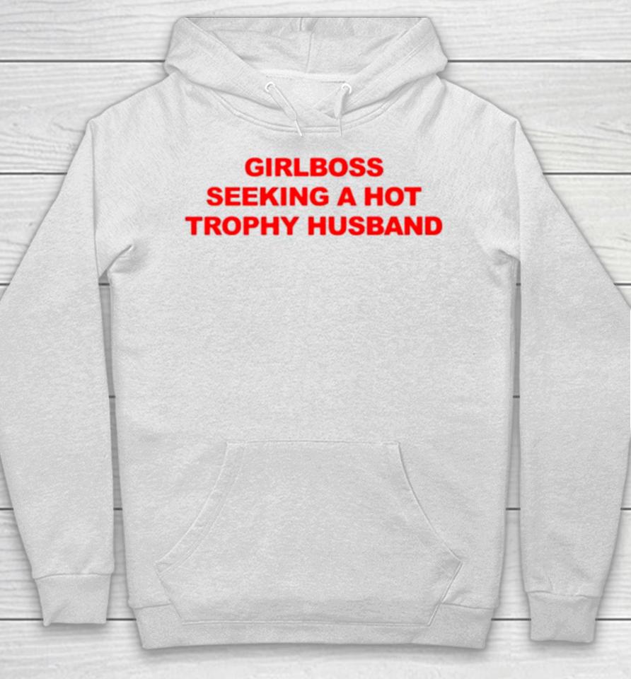 Girlboss Seeking A Hot Trophy Husband Hoodie