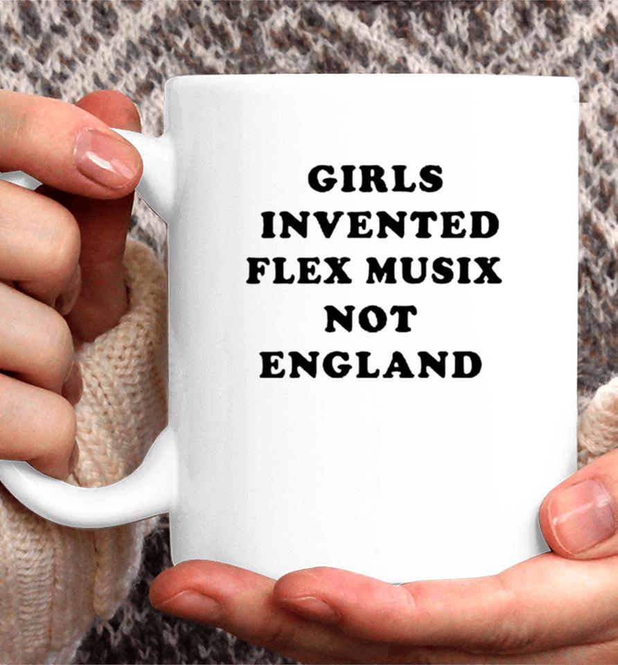 Girls Invented Flex Music Not England Coffee Mug