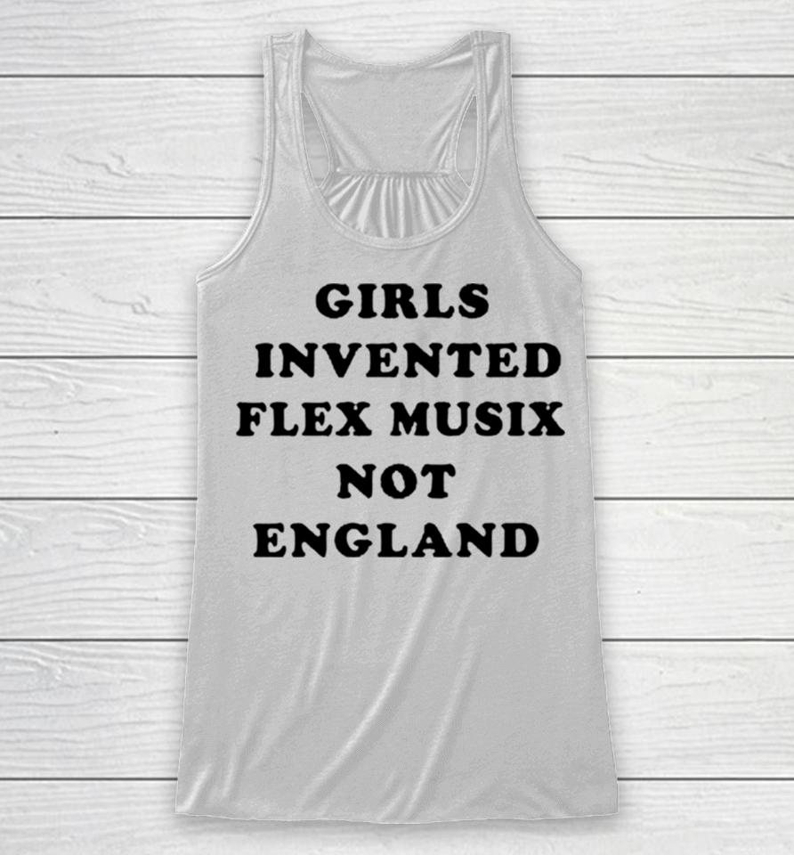 Girls Invented Flex Music Not England Racerback Tank