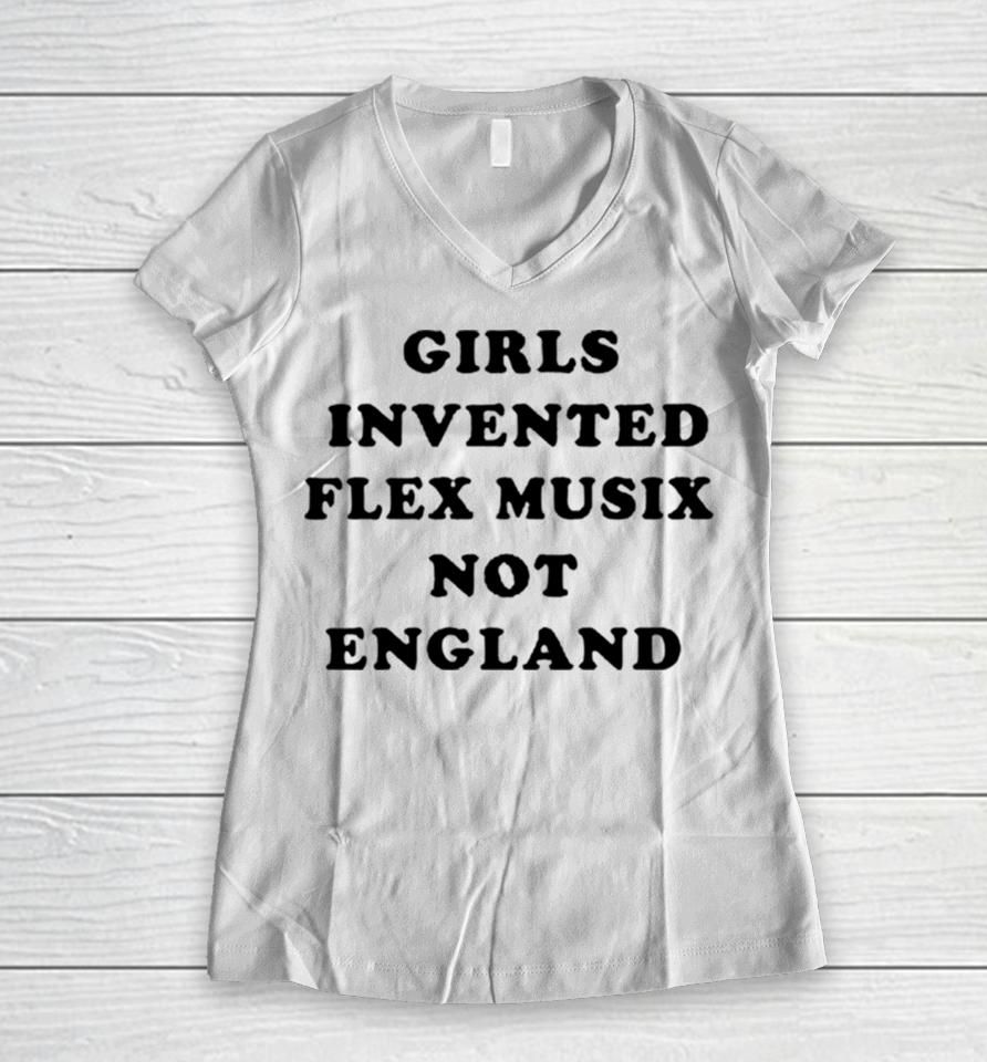Girls Invented Flex Music Not England Women V-Neck T-Shirt