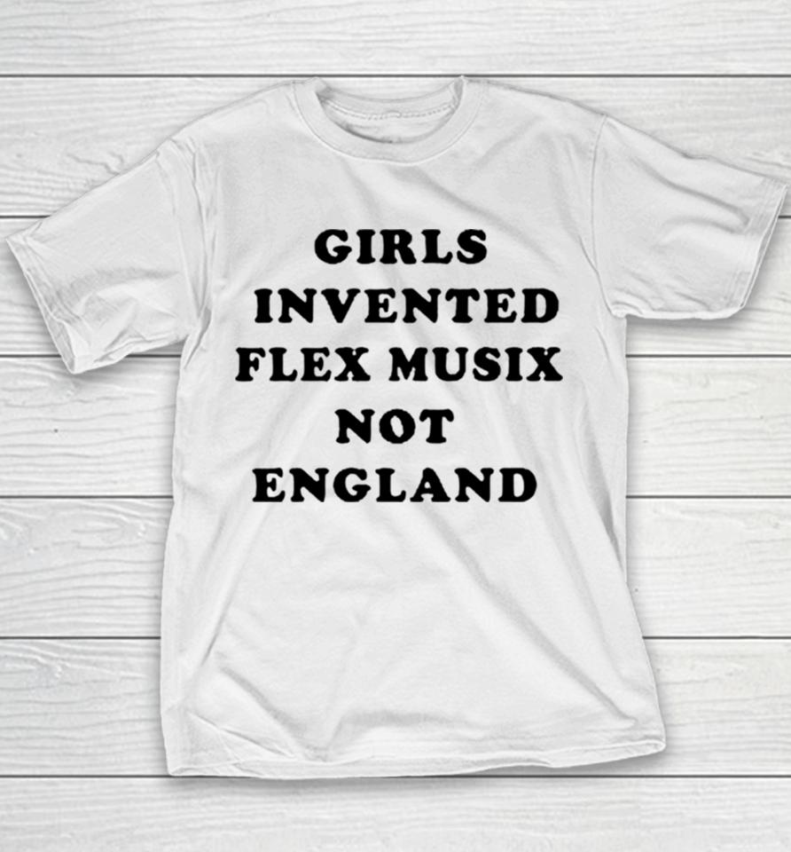 Girls Invented Flex Music Not England Youth T-Shirt