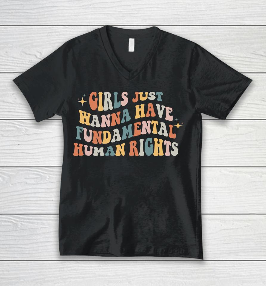 Girls Just Wanna Have Fundamental Human Rights Feminist Unisex V-Neck T-Shirt