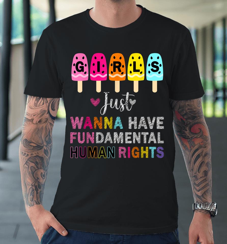Girls Just Wanna Have Fundamental Rights Feminism Womens Premium T-Shirt
