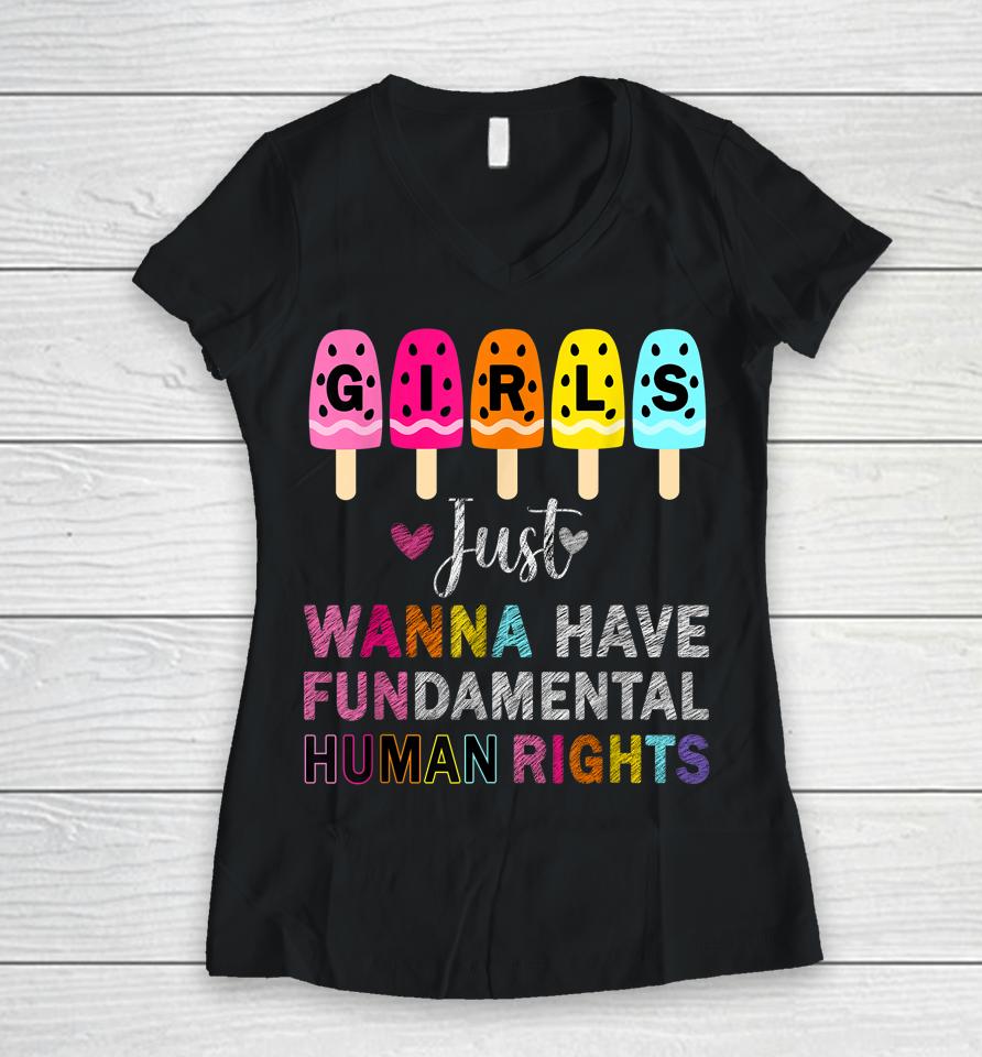 Girls Just Wanna Have Fundamental Rights Feminism Womens Women V-Neck T-Shirt