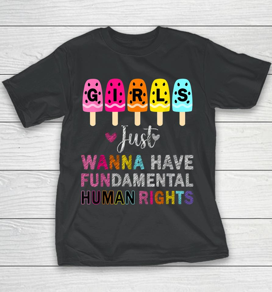 Girls Just Wanna Have Fundamental Rights Feminism Womens Youth T-Shirt