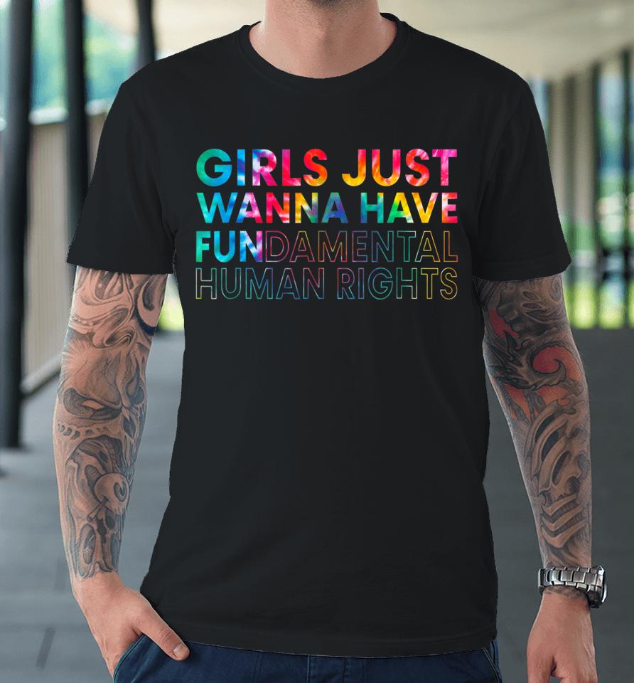 Girls Just Wanna Have Fundamental Rights Premium T-Shirt