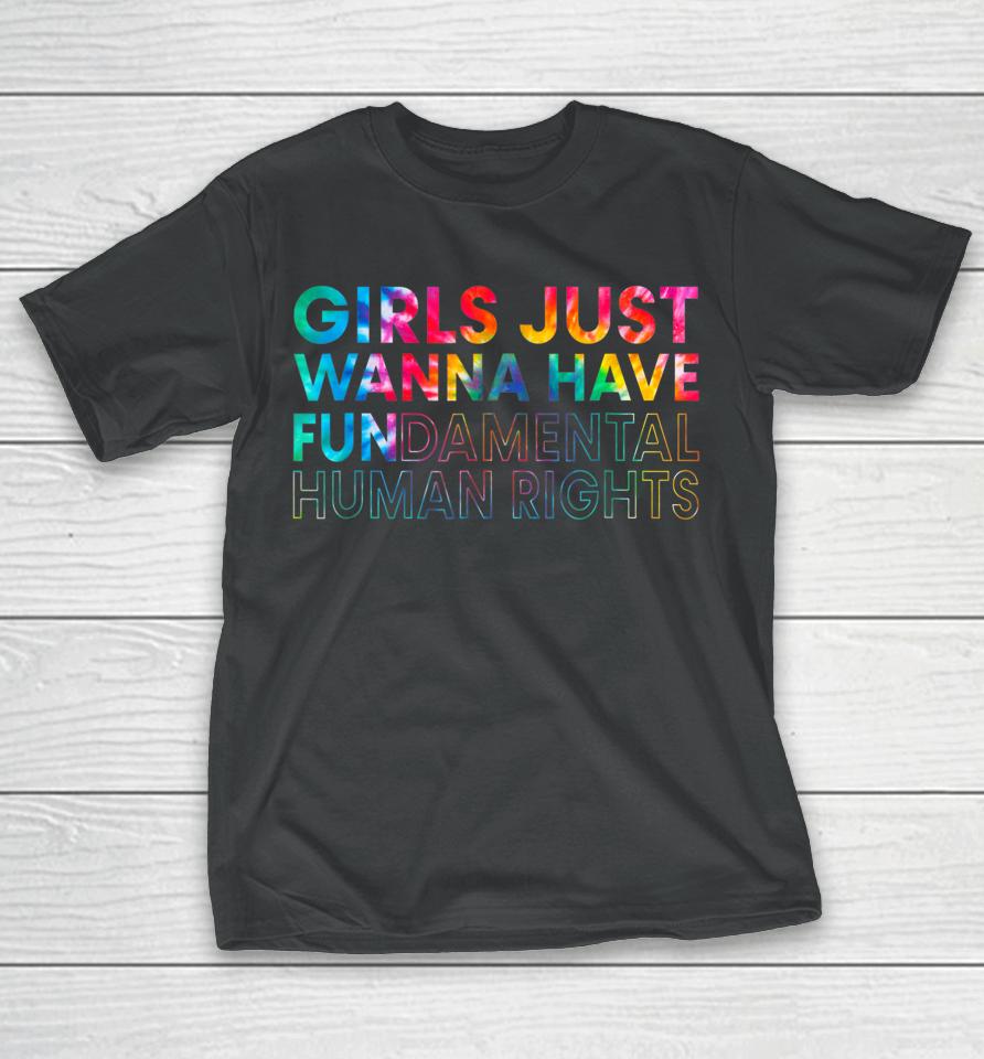 Girls Just Wanna Have Fundamental Rights T-Shirt