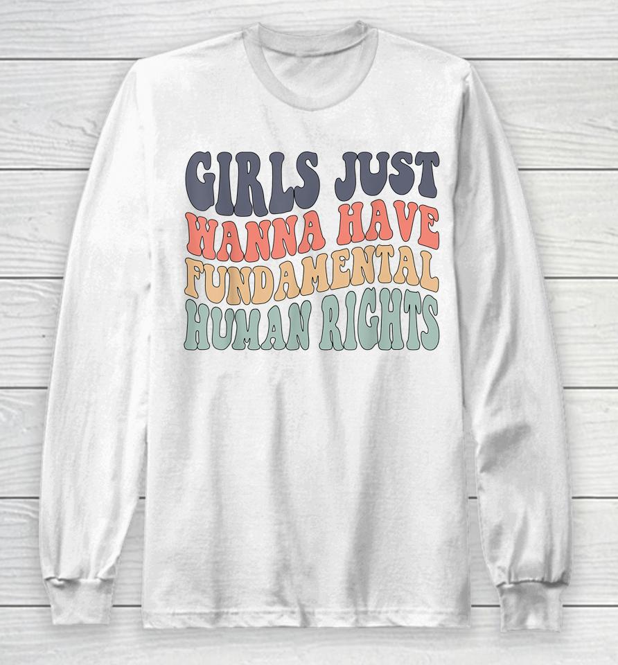 Girls Just Wanna Have Fundamental Rights Long Sleeve T-Shirt