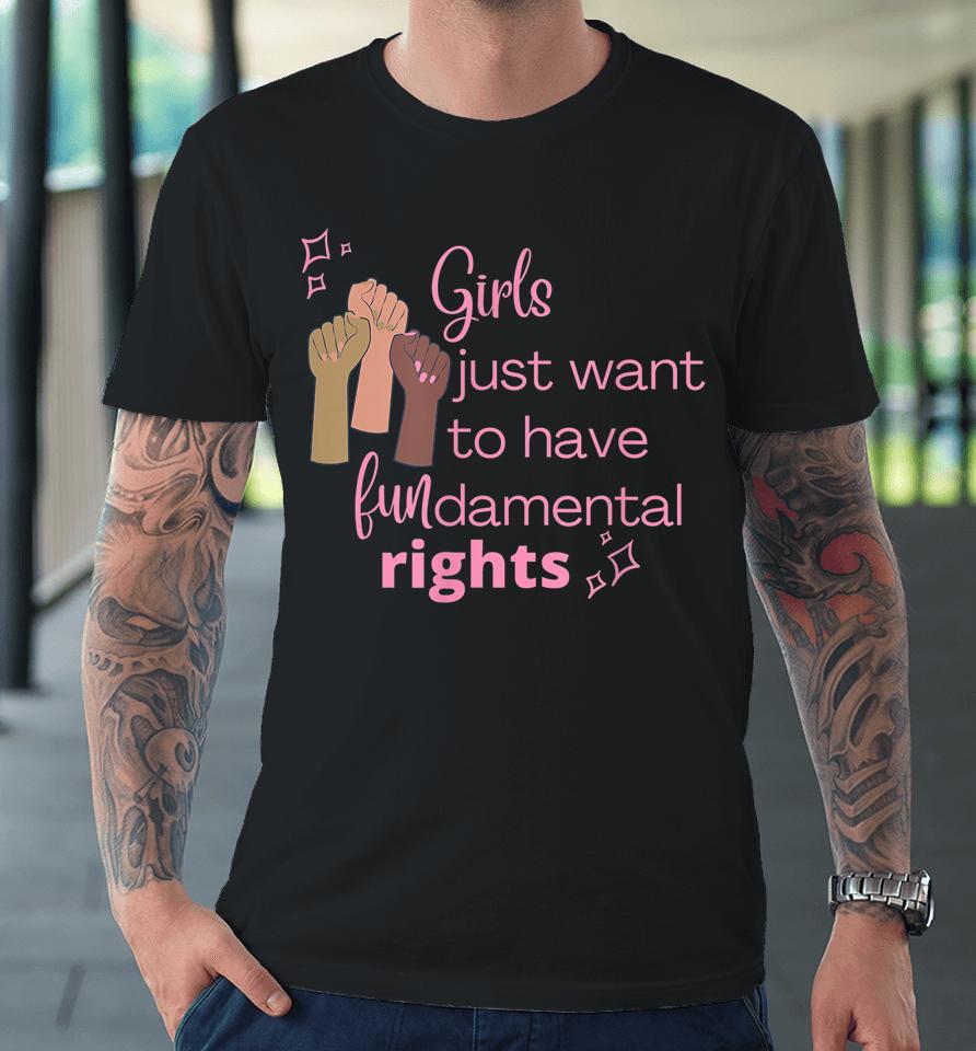 Girls Just Want To Have Fundamental Rights Pink Premium T-Shirt