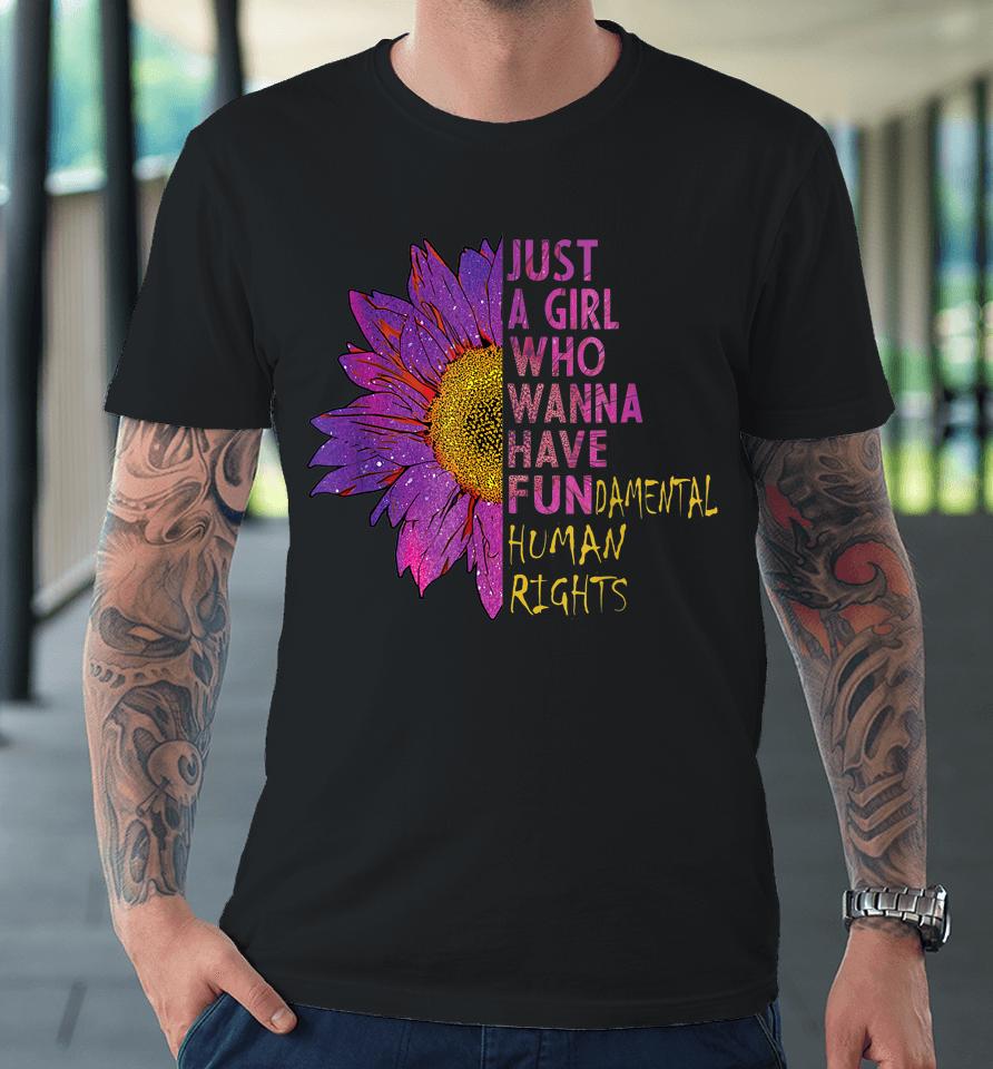 Girls Just Want To Have Fundamental Rights Premium T-Shirt