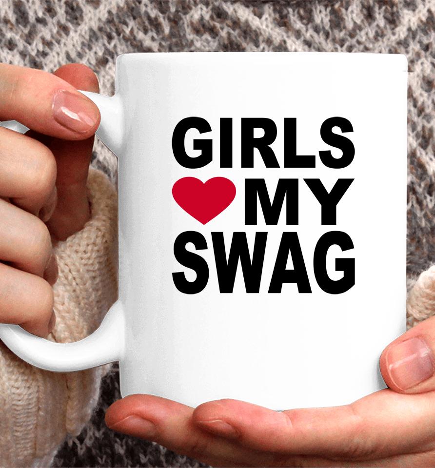 Girls Love My Swag Coffee Mug
