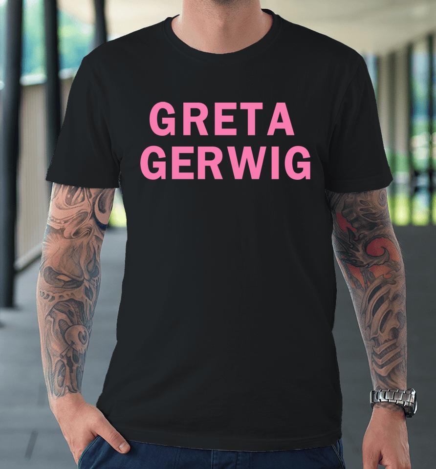 Girls On Tops Greta Gerwig Premium T-Shirt