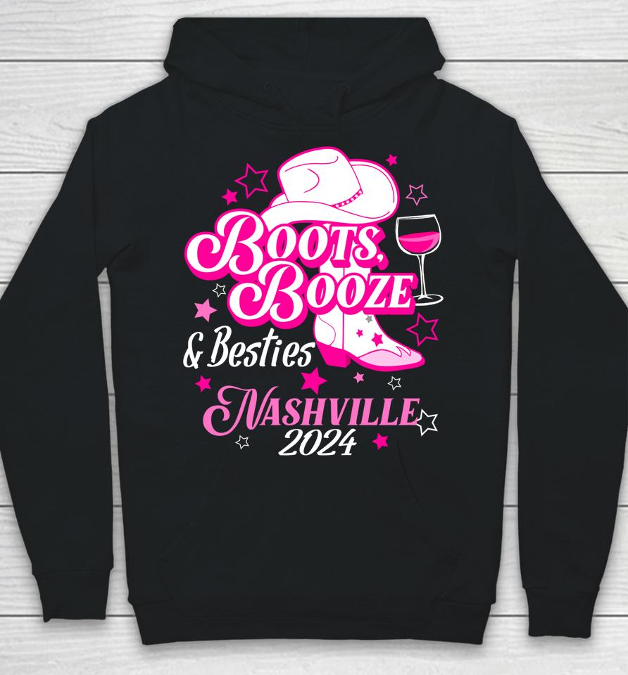 Girls Trip Nashville 2024 Boots Booze &Amp; Besties Nashville Hoodie