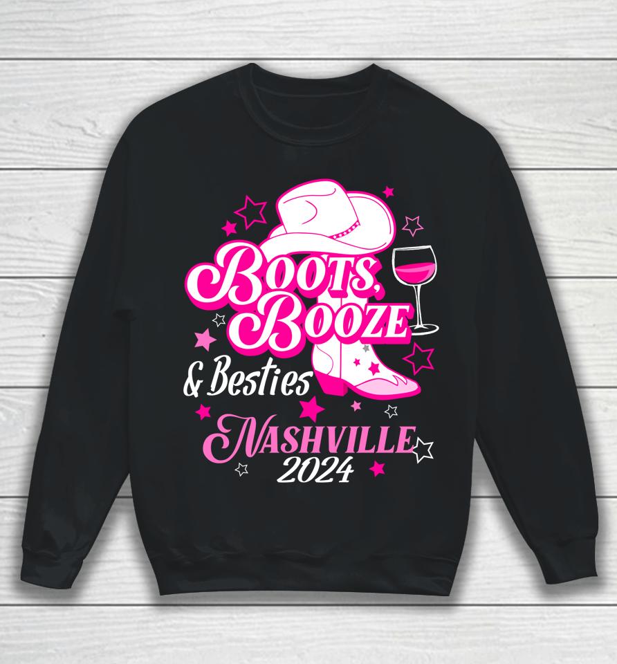 Girls Trip Nashville 2024 Boots Booze &Amp; Besties Nashville Sweatshirt