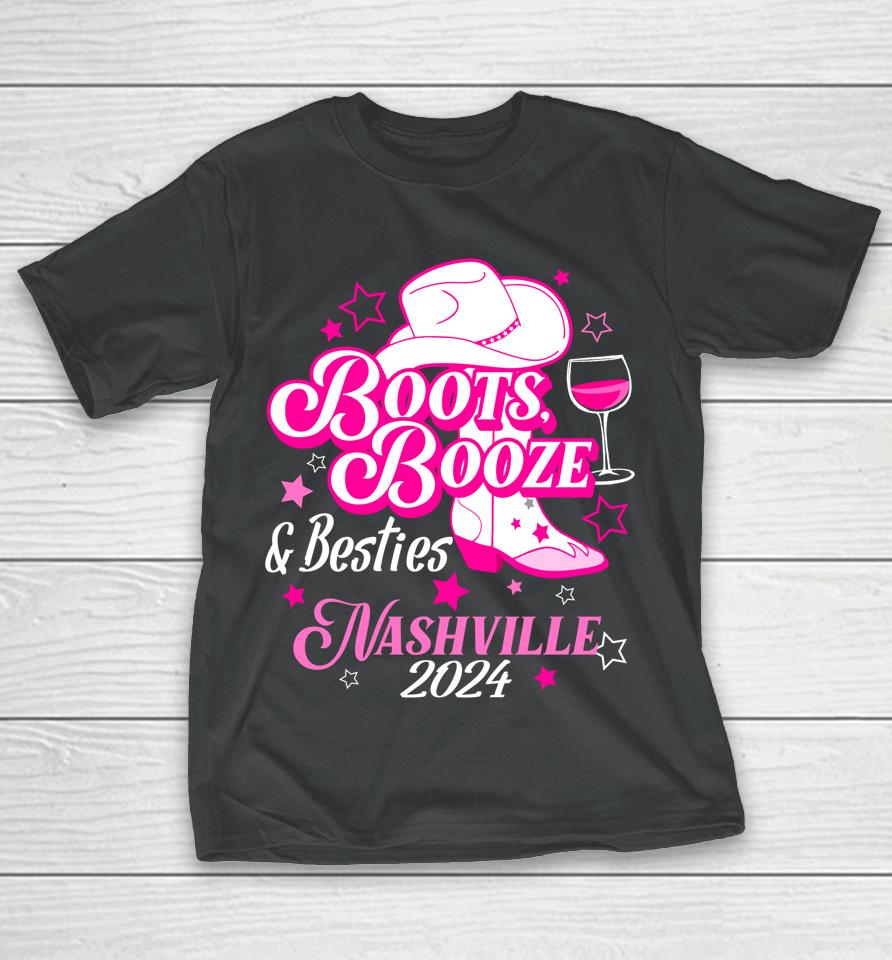 Girls Trip Nashville 2024 Boots Booze &Amp; Besties Nashville T-Shirt