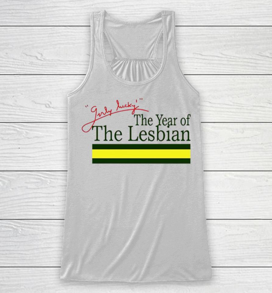 Girly Lucky The Year Of Lesbian Racerback Tank