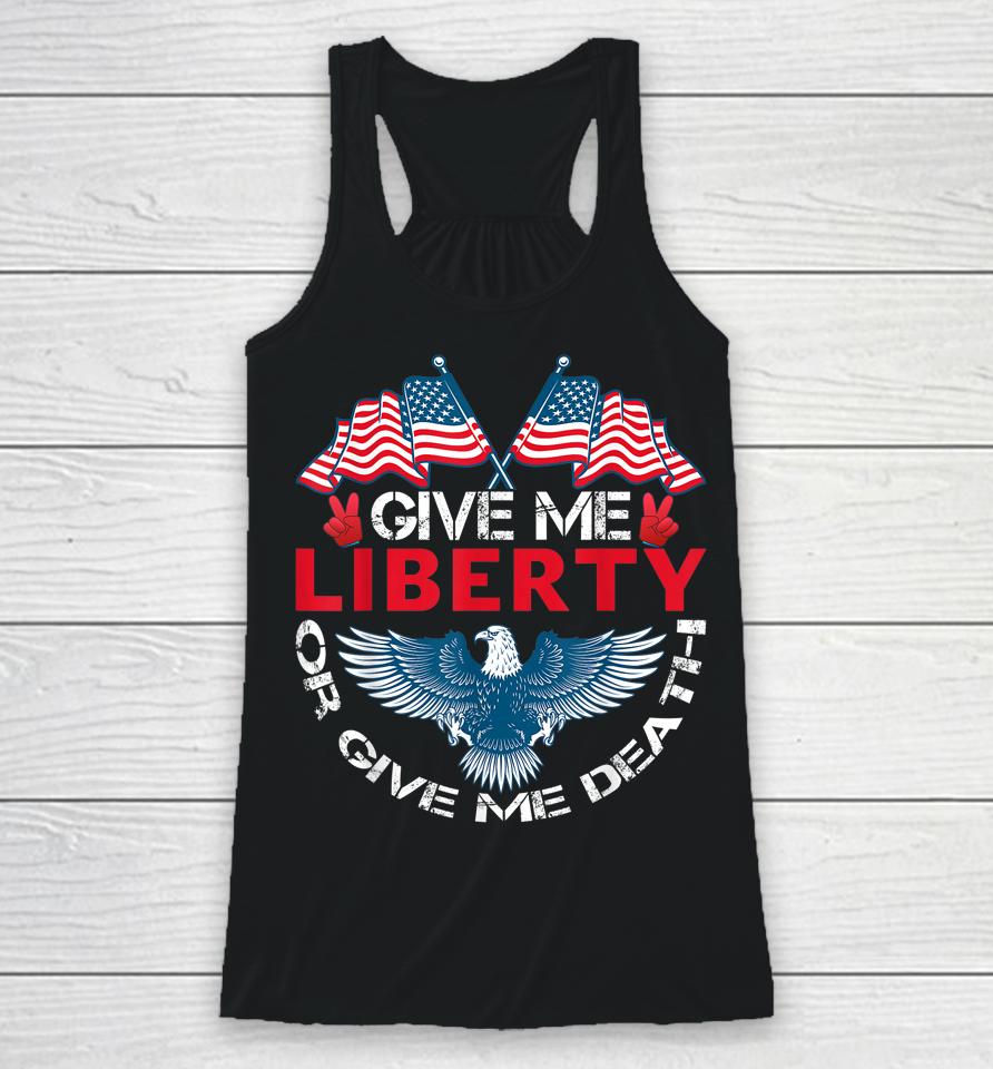 Give Me Liberty Or Give Me Death American Flag Bald Eagle Racerback Tank