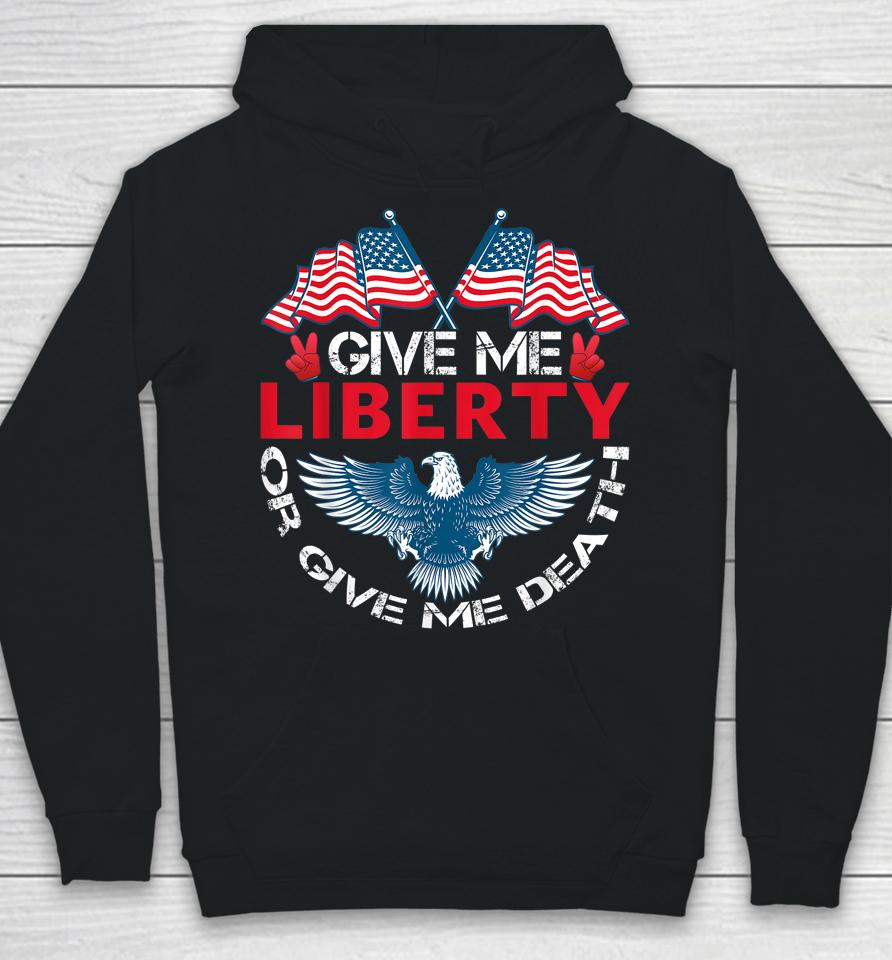 Give Me Liberty Or Give Me Death American Flag Bald Eagle Hoodie