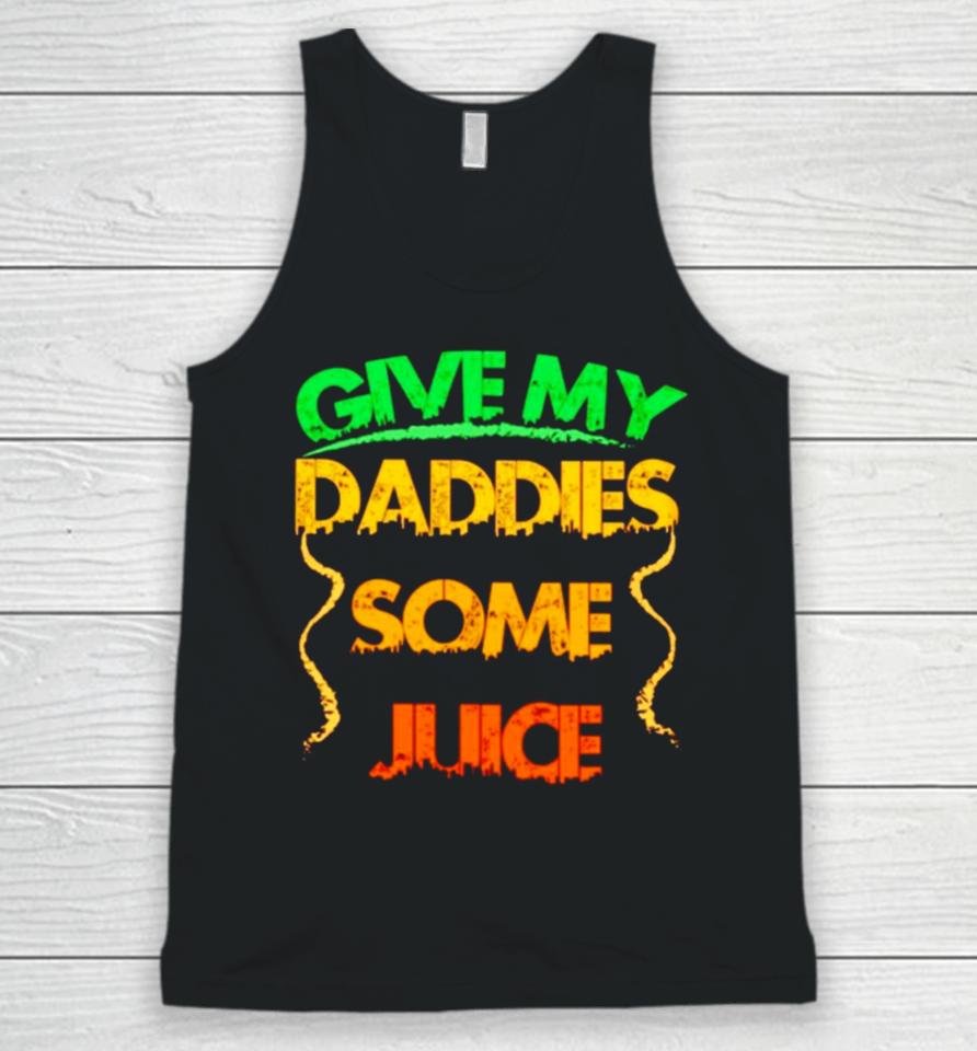 Give My Daddies Some Juice Unisex Tank Top
