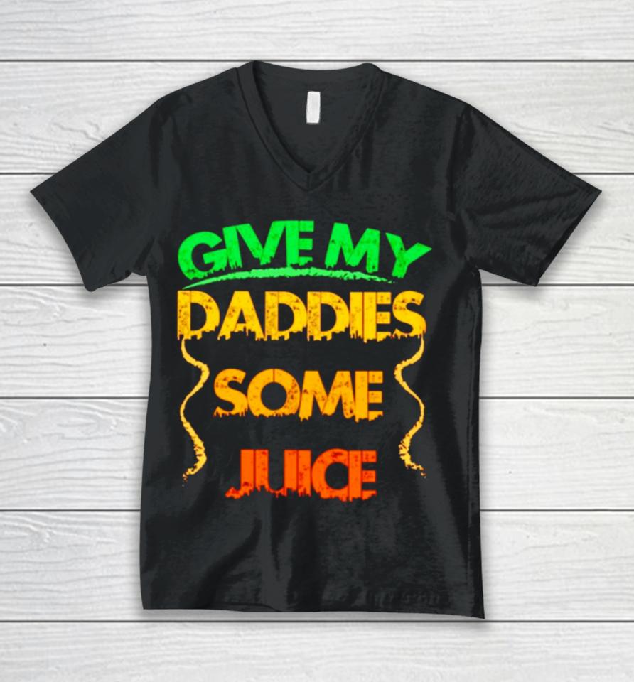 Give My Daddies Some Juice Unisex V-Neck T-Shirt